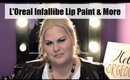 L'Oreal Infallible Lip Paints and More