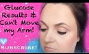 Glucose Test Results & I Can't Move My Arm!