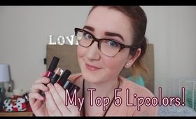 My Top 5 Lipcolors w/ Swatches!