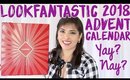 LookFantastic Beauty Advent Calendar 2018 Unboxing: Yay Or Nay?