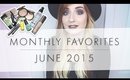Monthly Favorites: JUNE 2015 | Beauty Favorites