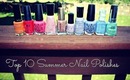 Top 10 Summer Nail Polishes!