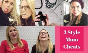 3 STYLE MUM CHEATS | BETHANIE LUNN & NATASHA BAILIE