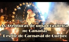 As Aventuras de uma Brasileira no Canada: Desfile do Carnaval de Québec