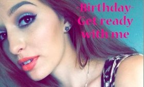Get Ready with me - Birthday