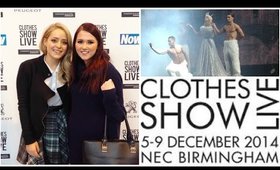 Clothes Show Live 2014 Vlog ♥