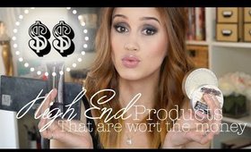 High End Products that are WORTH THE MONEY!!