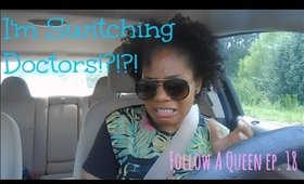 Im Switching Doctors!?!?! | Follow A Queen Ep. 18 | fashona2