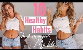 10 healthy habits that changed my life!