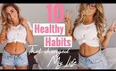 10 healthy habits that changed my life!