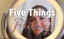 Five Things Friday 5:16