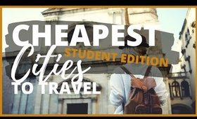 STUDENT TRAVEL | [Cheapest Cities To Travel]