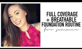 Breathable Full Coverage Foundation Routine // Summer 2016