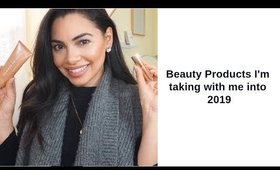 BEAUTY PRODUCTS I TOKE WITH ME INTO 2019 | BEAUTY FAVORITES!!
