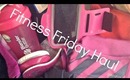 Fitness Friday Workout Haul