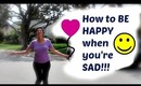 Wellness Wednesday: How to be Happy when you're Sad :)