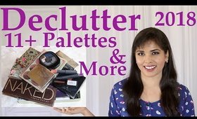 EPIC Makeup Declutter 2018 Including 11 Eye Palettes