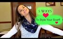 5 WAYS TO STYLE A SCARF