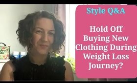 Style Q&A - Hold Off Buying Clothing During Weight Loss? | Toronto Image Consultant