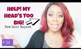 "My Head Is Too BIG!" | New Hair Report #SHE