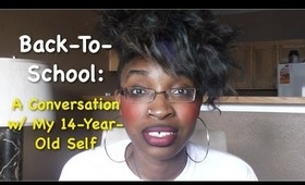 Back To School | Conversation w/ My 14-Year-Old Self