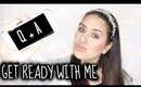 Get Ready With Me - Chit Chat Q&A!!