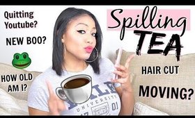 Q&A -Quitting Youtube? Going Natural? New Man? Moving?! | SPILLING ALLLL THE TEA!
