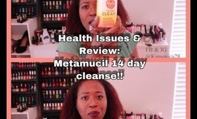 Weight loss/ Health Issues and Metamucil 14 day cleanse