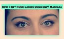 How I: Get HUGE Lashes Using Only Mascara