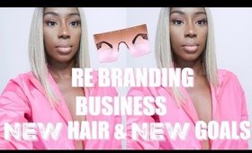 RE BRANDING BUSINESS| NEW HAIR & GOALS