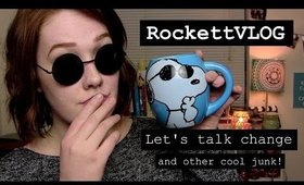 RockettVLOG: Let's talk change and other cool junk!