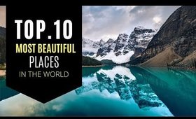 Top 10 Most Beautiful Places In The World 😍