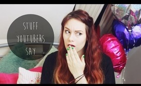 Sh*t Youtubers Say | TheCameraLiesBeauty