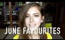 June Favourites | sunbeamsjess