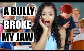 STORYTIME | A BULLY BROKE MY JAW