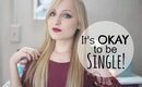 It's OKAY to be Single!