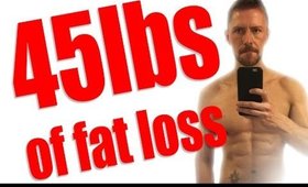 HOW I LOST 45LBS OF FAT - DIET TIPS AND MY EXERCISE ROUTINE