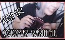 ASMR- OCTOPUS SASHIMI (EATING SOUNDS & SOFT TALKING)