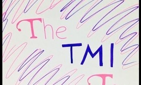 TMI TAG!