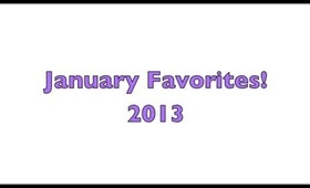 January Faves 2013!!!
