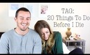 TAG: 20 Things To Do Before I Die