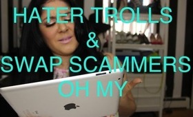 SWAP SCAMMERS & HATER TROLLS- PLEASE READ BELOW