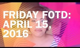 Friday FOTD: April 15, 2016