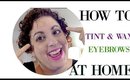 How to Wax and Tint Eyebrows at Home