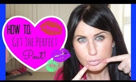 HOW TO: GET THE PERFECT POUT