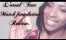 L'oreal True match foundation Review.