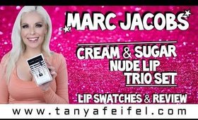 Marc Jacobs Cream & Sugar Nude Lip Trio Set | Lip Swatches & Review | Tanya Feifel-Rhodes