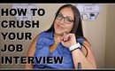 INTERVIEW TIPS | HOW TO CRUSH YOUR INTERVIEW | INTERVIEW SUCCESS
