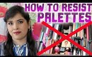 How To Resist Buying Eyeshadow Palettes | No-Buy Or Low-Buy Tips