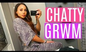 Chatty GRWM | Feeling Used, Crappy Relationships & Doing You